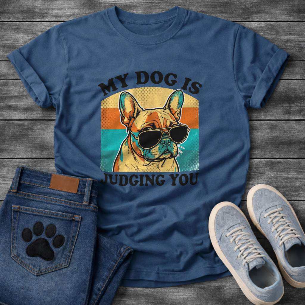 My Dog Is Judging You funny French Bulldog shirt with sunglasses