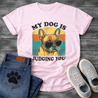 My Dog Is Judging You funny French Bulldog shirt with sunglasses