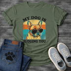 My Dog Is Judging You funny French Bulldog shirt with sunglasses