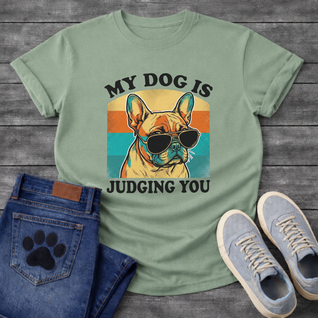 My Dog Is Judging You funny French Bulldog shirt with sunglasses