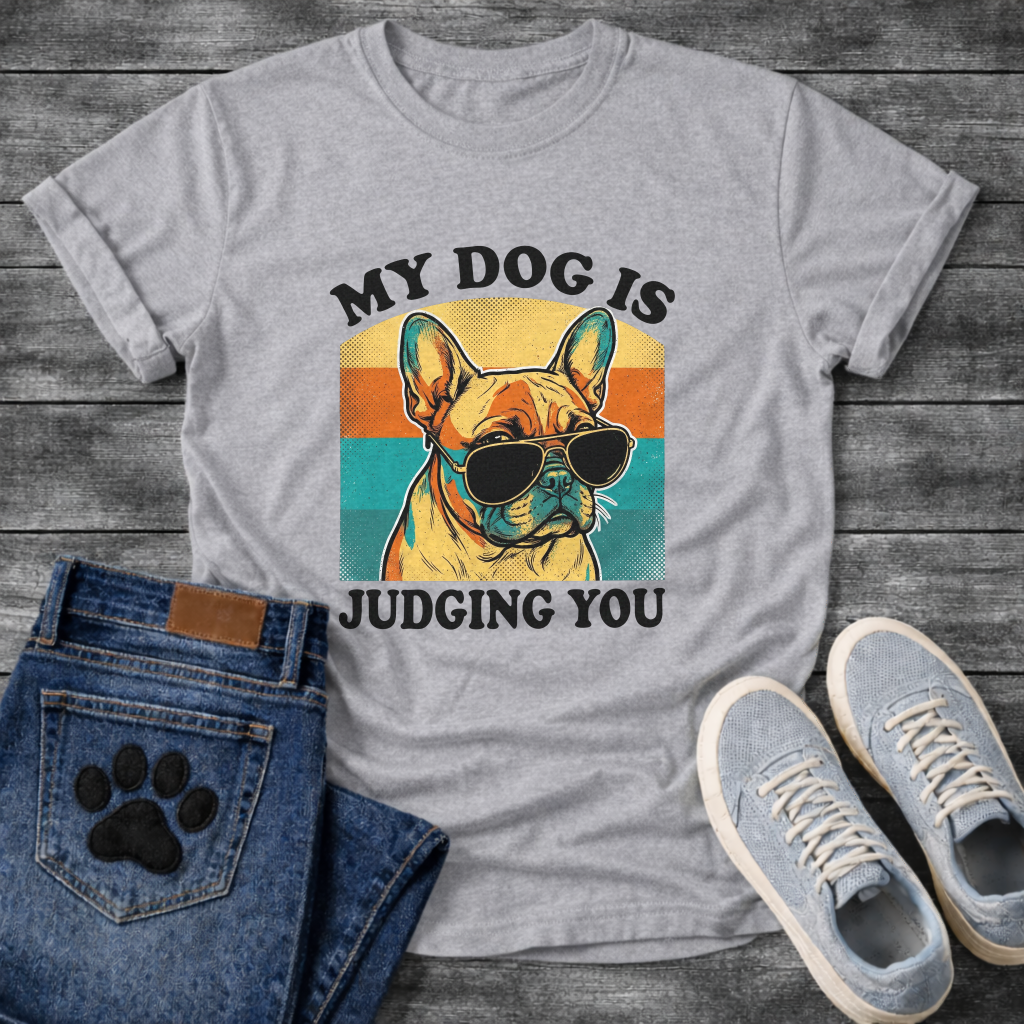 My Dog Is Judging You funny French Bulldog shirt with sunglasses