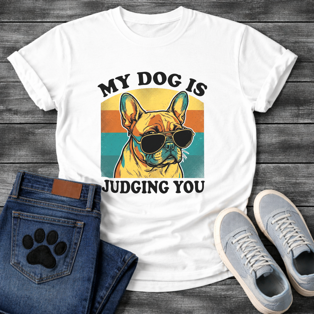 My Dog Is Judging You funny French Bulldog shirt with sunglasses