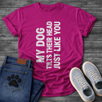 My Dog Tilts Their Head Just Like You funny dog owner shirt