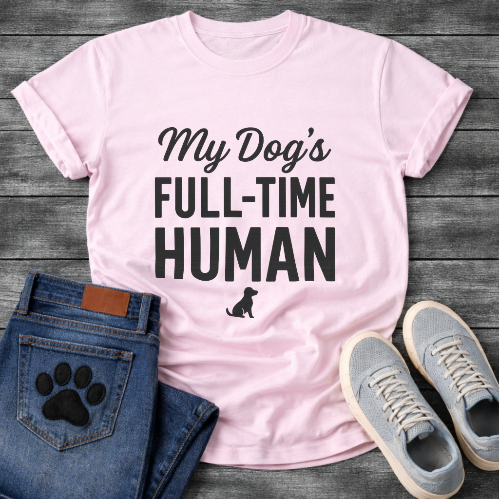 My Dog's Full Time Human T-Shirt