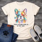 French Bulldog colorful pop art illustration with There's Nothing Going On In That Head typography graphic tee