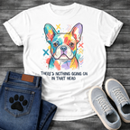 French Bulldog colorful pop art illustration with There's Nothing Going On In That Head typography graphic tee