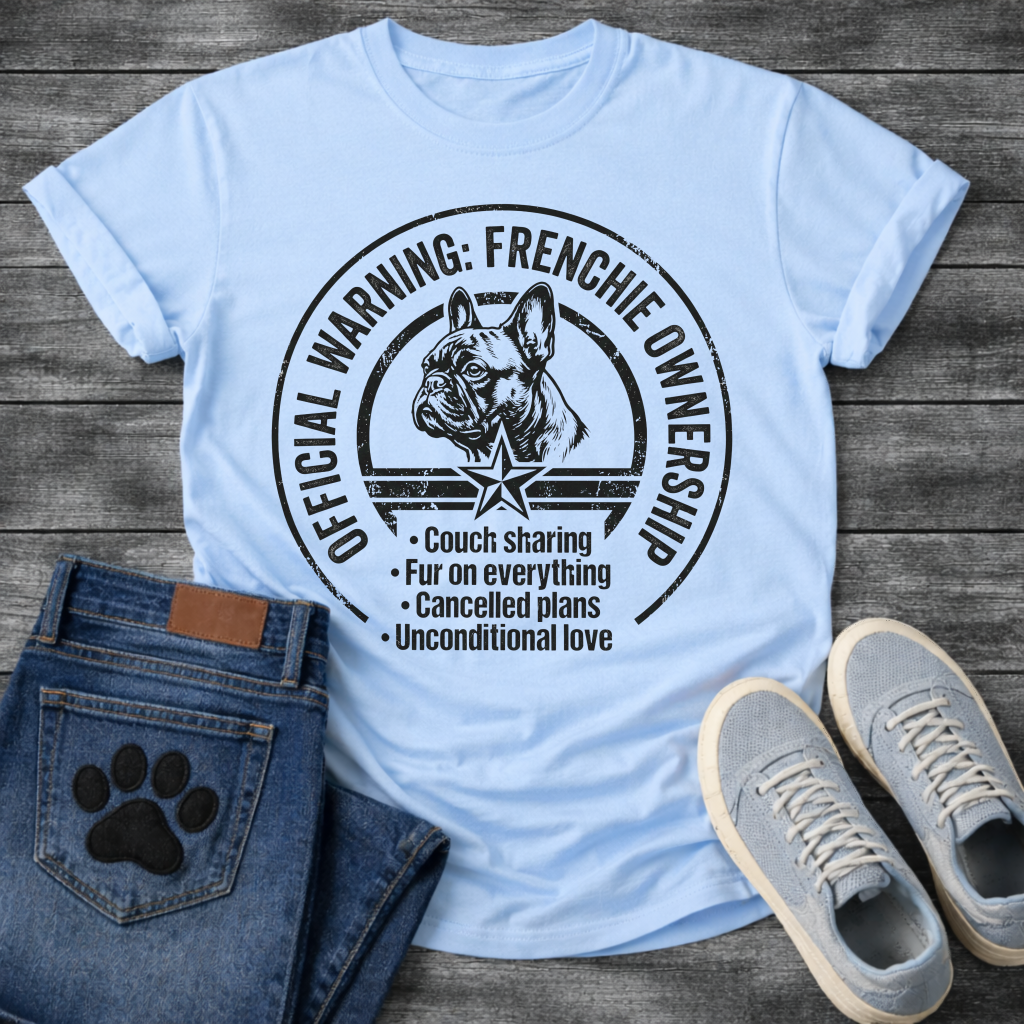 Official Warning Frenchie Ownership stamp badge graphic tee with French Bulldog portrait and couch sharing fur on everything cancelled plans unconditional love