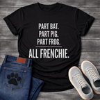 Part Bat Part Pig Part Frog All Frenchie bold typography graphic tee