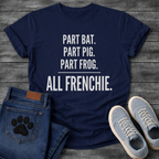 Part Bat Part Pig Part Frog All Frenchie bold typography graphic tee