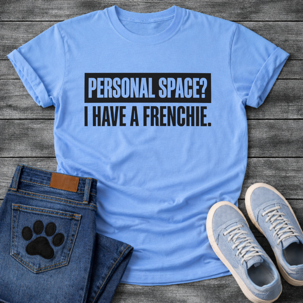 Personal Space I Have A Frenchie bold text funny dog shirt white French Bulldog tee
