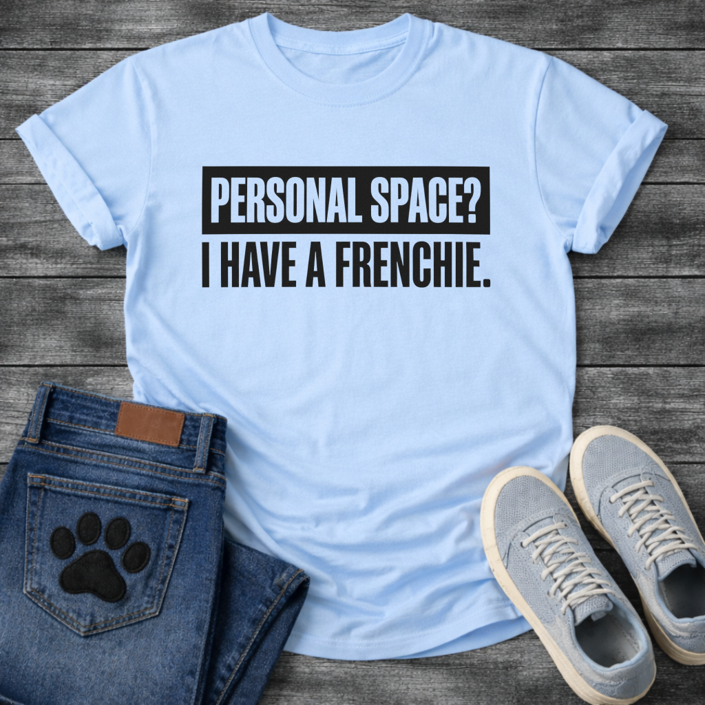 Personal Space I Have A Frenchie bold text funny dog shirt white French Bulldog tee

