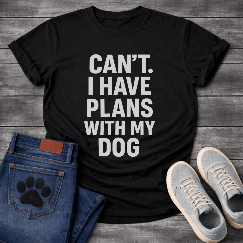Can’t have plans with my dog funny dog shirts tee