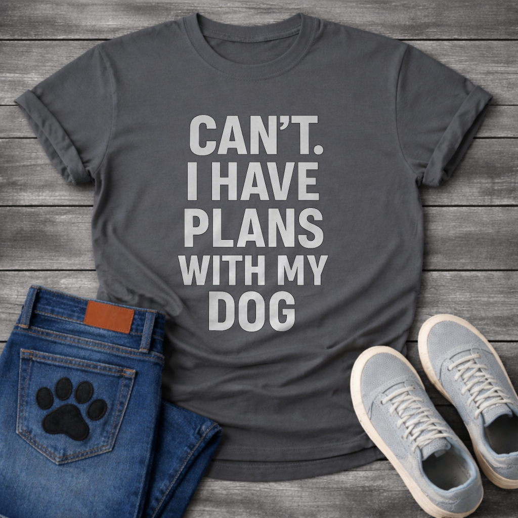 Can’t have plans with my dog funny dog shirts tee