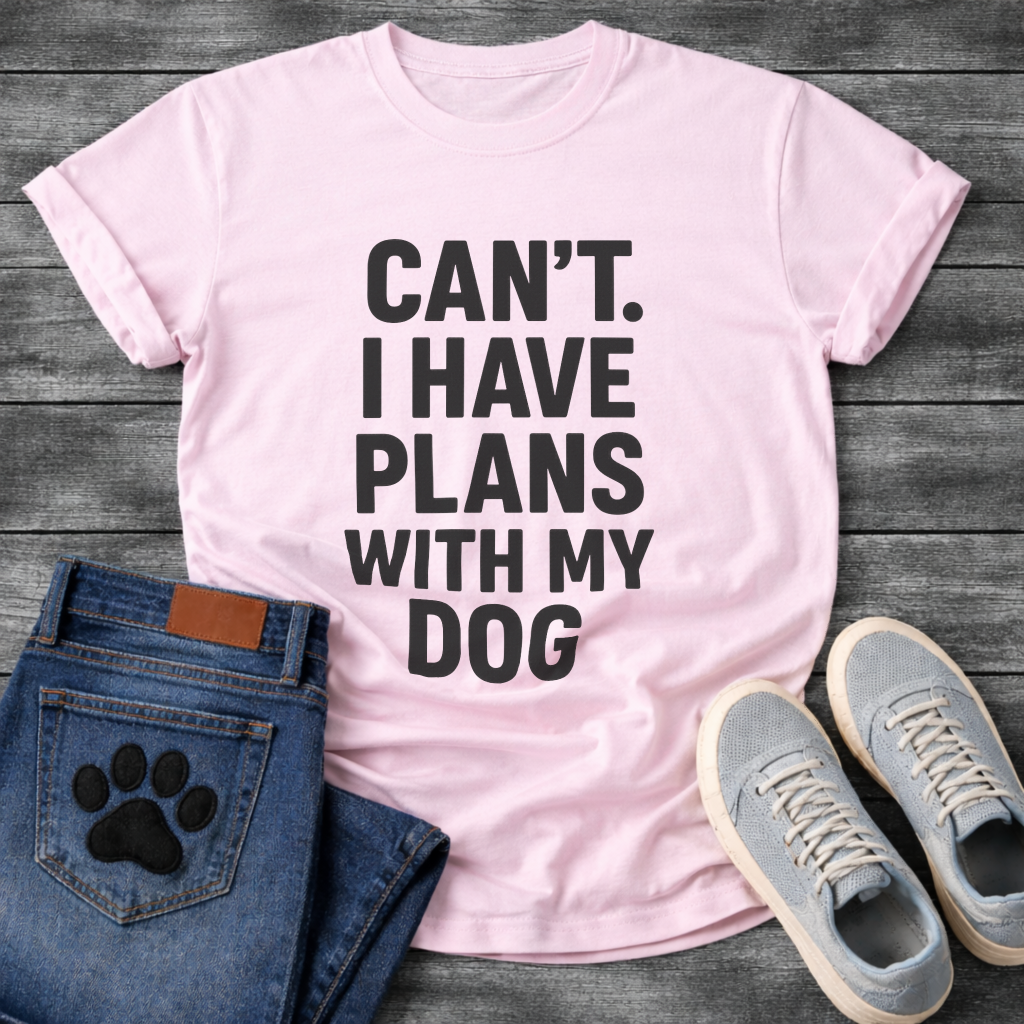 Can’t have plans with my dog funny dog shirts tee