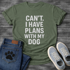Can’t have plans with my dog funny dog shirts tee