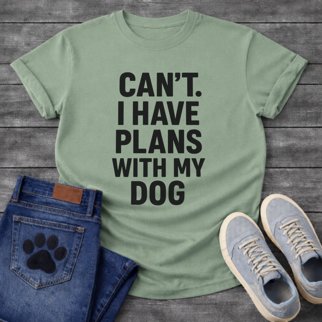 Can’t have plans with my dog funny dog shirts tee