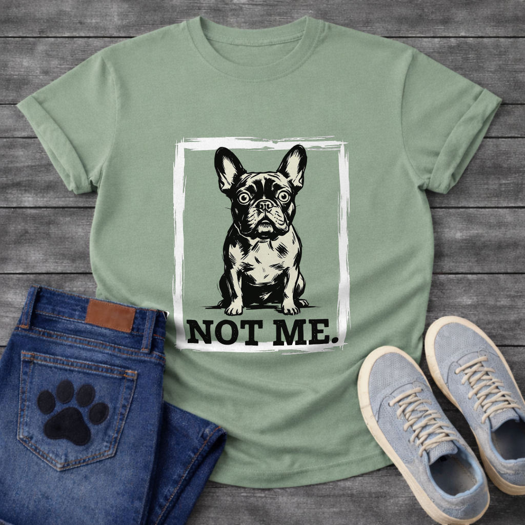 Not Me bold brush frame French Bulldog graphic t-shirt sage funny dog shirt pet lover apparel
