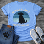 Funny sorry I can't my dog said no shirt for devoted pet parents