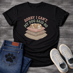 Sorry I can't my dog said no Cavalier King Charles Spaniel shirt for pet parents