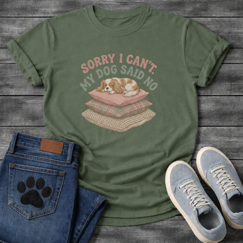 Sorry I can't my dog said no Cavalier King Charles Spaniel shirt for pet parents