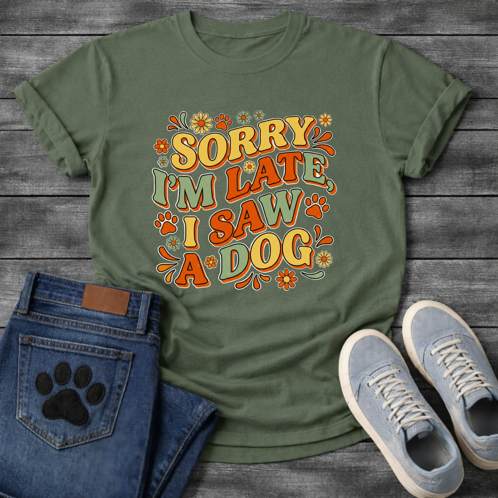 Sorry I'm Late I Saw A Dog funny shirt for dog lovers