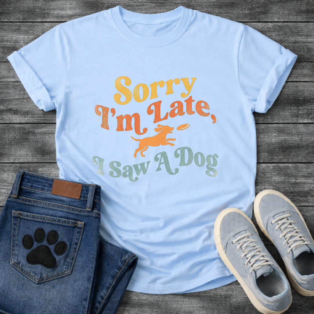 Sorry I'm Late T-Shirt