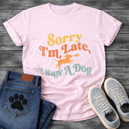 Sorry I'm Late T-Shirt