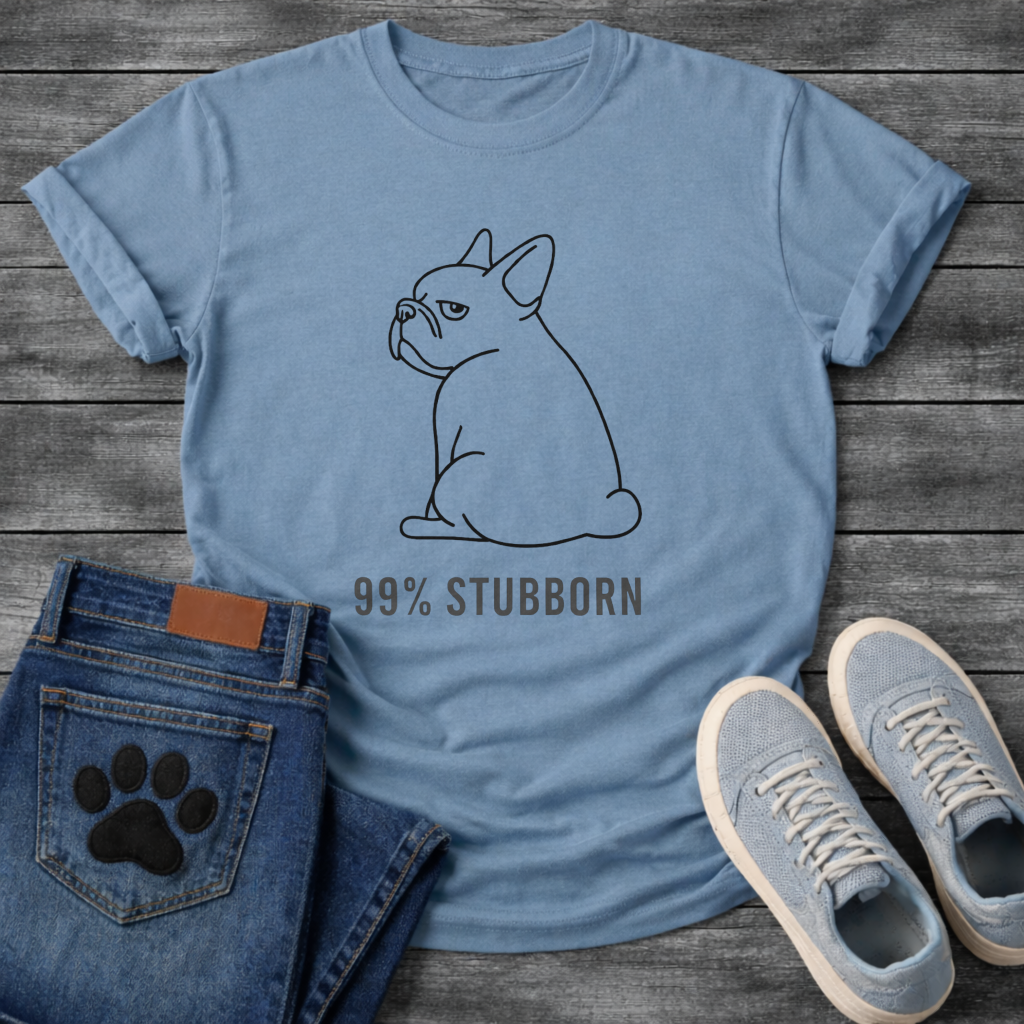 99% Stubborn Frenchie T-Shirt