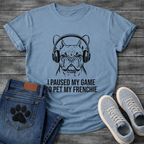 French Bulldog wearing gaming headphones graphic tee, gestural ink illustration, text reads I Paused My Game To Pet My Frenchie