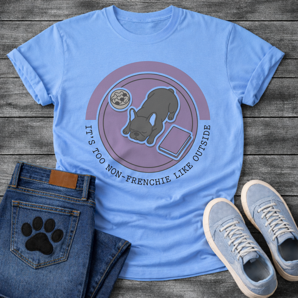 Blue French Bulldog sleeping top-down view with food bowl and book It's Too Non-Frenchie Like Outside badge graphic tee

