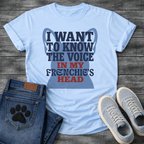 I Want To Know The Voice In My Frenchie's Head bold typography with bat ear silhouette graphic tee