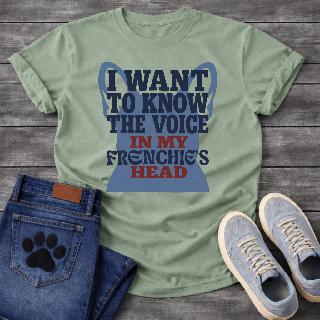I Want To Know The Voice In My Frenchie's Head bold typography with bat ear silhouette graphic tee