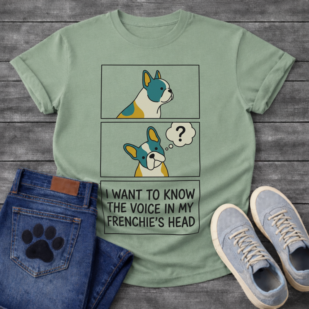 French Bulldog comic strip graphic tee with thought bubble and I Want To Know The Voice In My Frenchie's Head typography