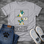 French Bulldog comic strip graphic tee with thought bubble and I Want To Know The Voice In My Frenchie's Head typography