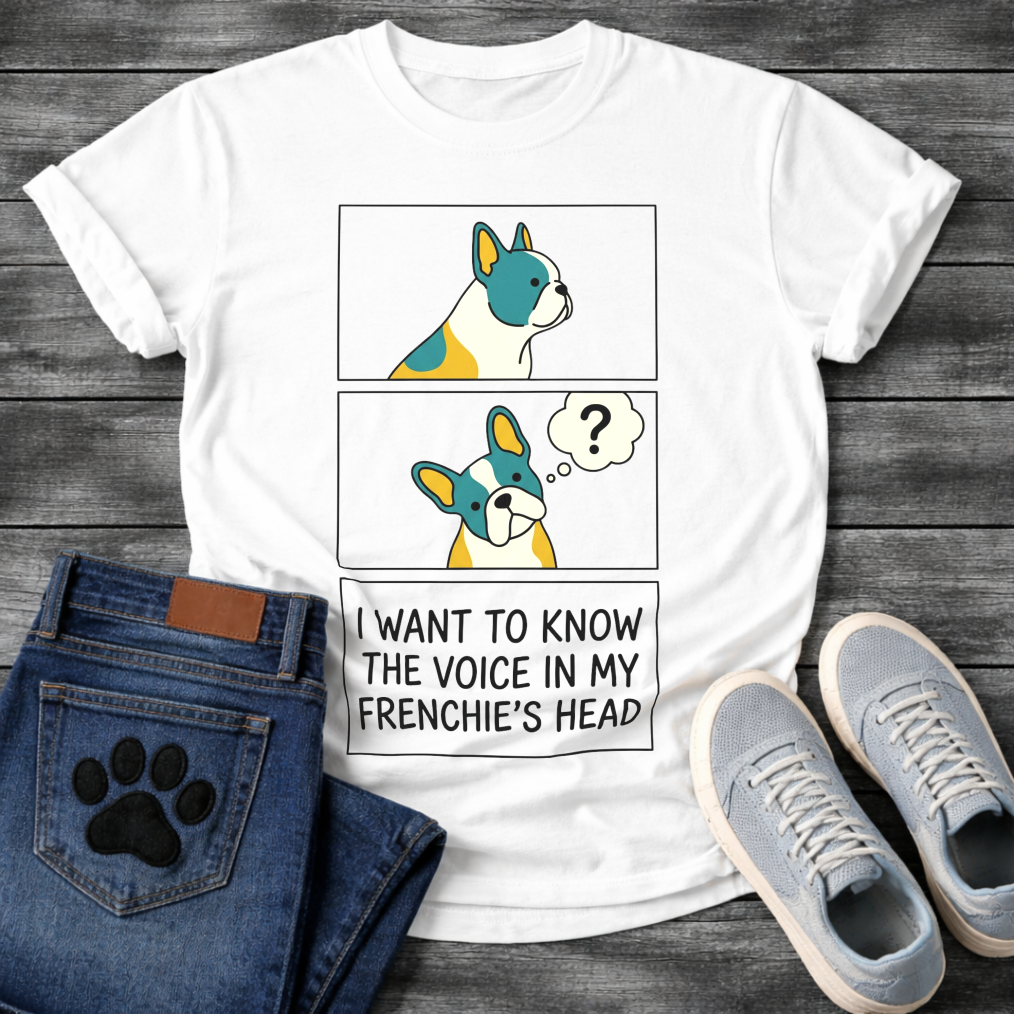 French Bulldog comic strip graphic tee with thought bubble and I Want To Know The Voice In My Frenchie's Head typography