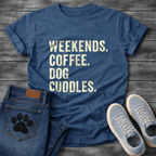 Weekends Coffee & Dog Cuddles - Dog Mom Shirt