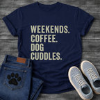 Weekends Coffee & Dog Cuddles - Dog Mom Shirt