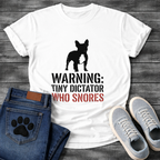 Warning Tiny Dictator Who Snores stencil French Bulldog t-shirt white funny dog shirt