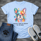 French Bulldog colorful pop art illustration with I Wouldn't Trade My Frenchie For The World typography graphic tee