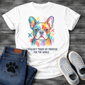 French Bulldog colorful pop art illustration with I Wouldn't Trade My Frenchie For The World typography graphic tee