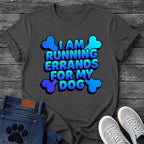I Am Running Errands For My Dog t shirt design in bold blue gradient bubble lettering with bone shapes in the corners