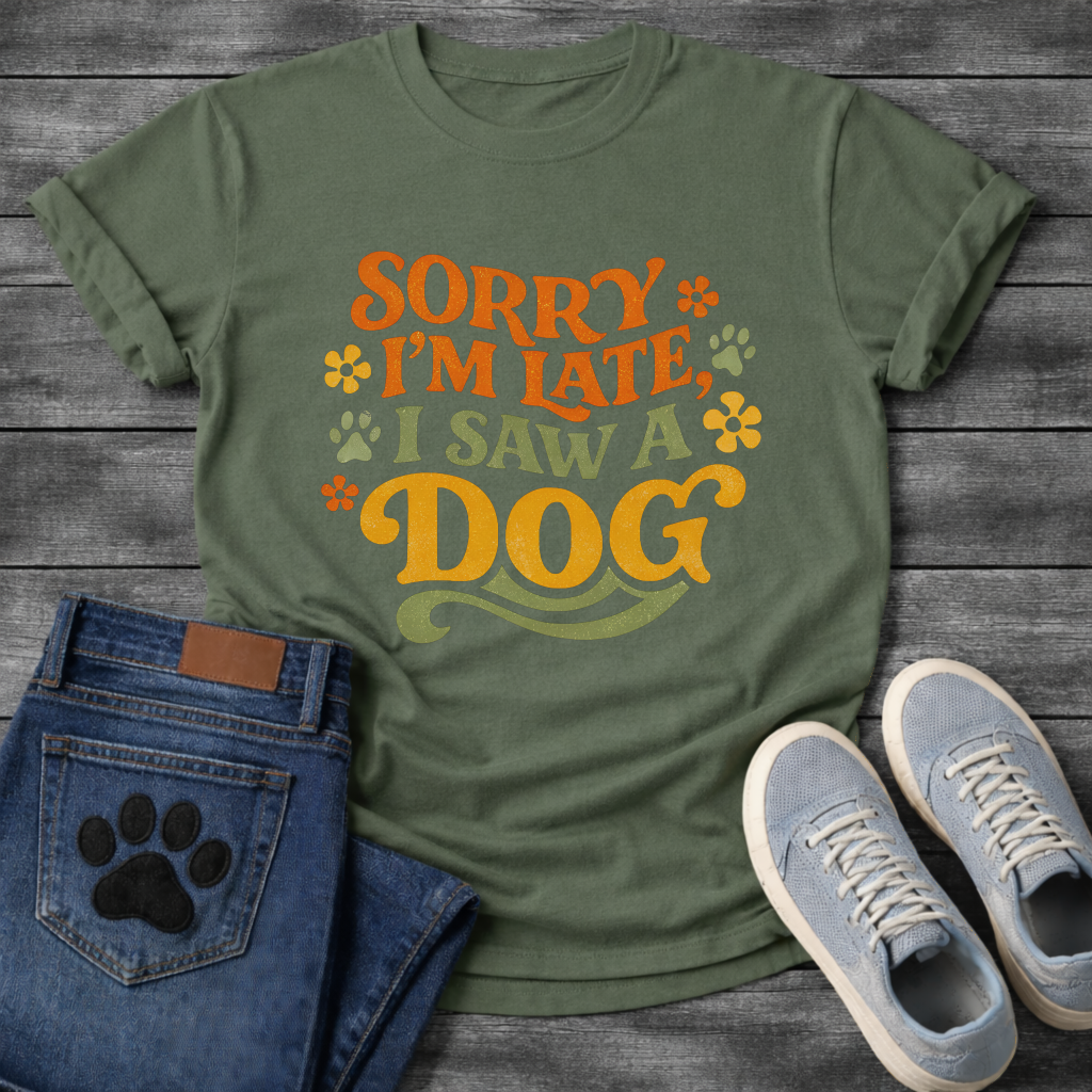 Sorry I'm Late I Saw A Dog funny shirt for dog lovers
