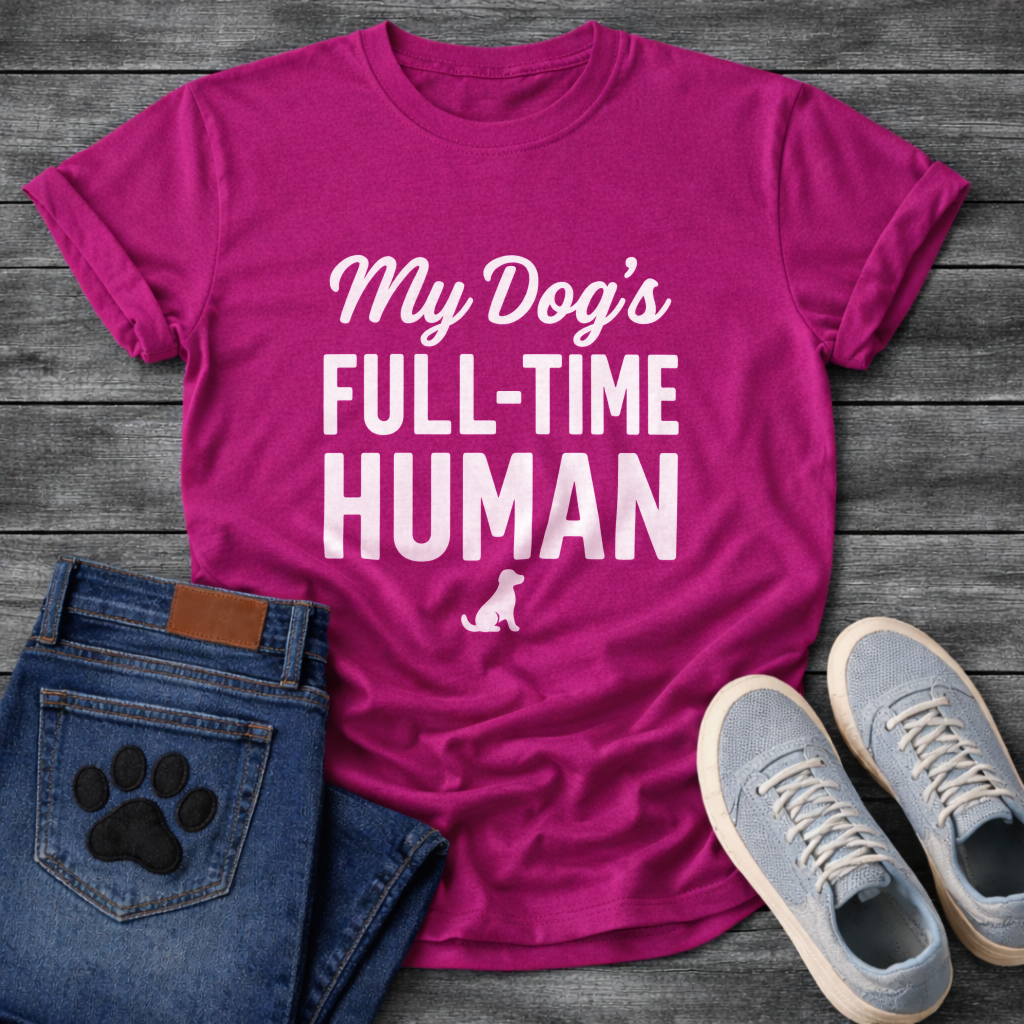 My Dog's Full Time Human T-Shirt