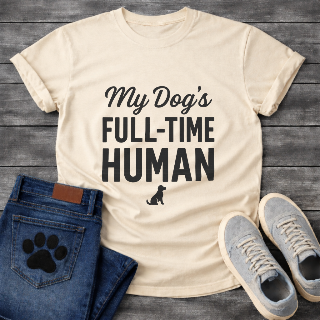 My Dog's Full Time Human T-Shirt
