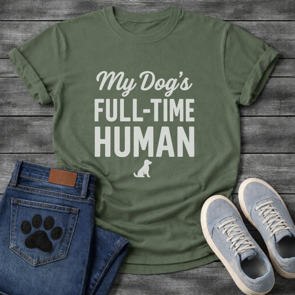 My Dog's Full Time Human T-Shirt