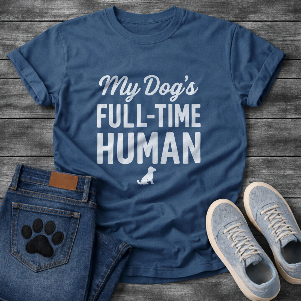 My Dog's Full Time Human T-Shirt