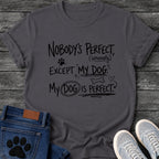 Hand drawn graphic tee design reading "Nobody's Perfect, Seriously, Except My Dog. My Dog Is Perfect," with doodled paw prints, stars, a bone, and a heart.