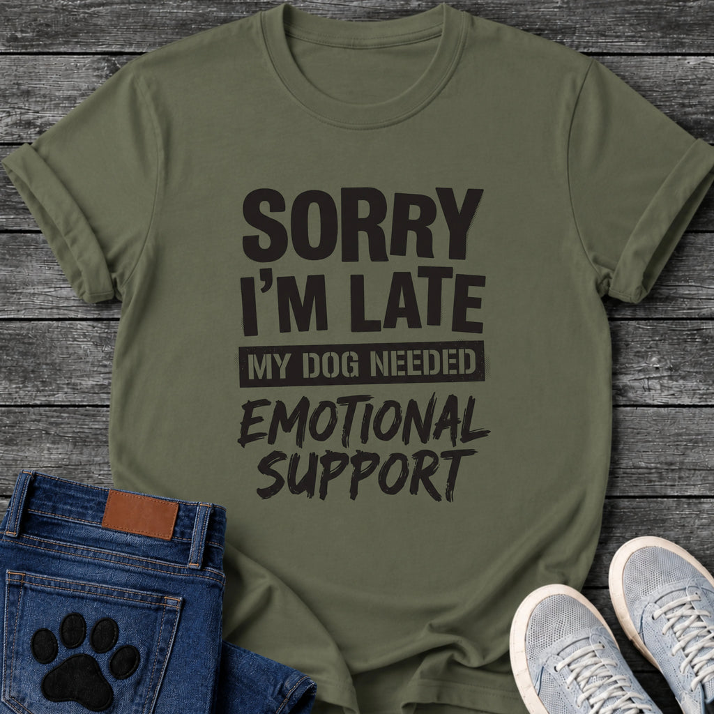 Bold mixed type graphic tee design reading "Sorry I'm Late, My Dog Needed Emotional Support," with a stamped highlight bar behind the middle line.